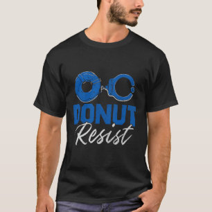 Donut Resist Funny Polizist Polizeioffizier T-Shirt
