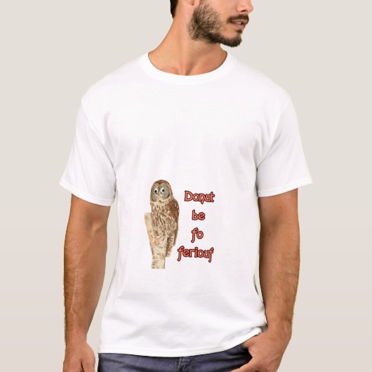 Donut sei für eine wilde Eule T-Shirt (Vorderseite)