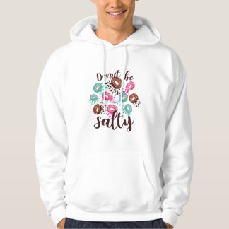Donut sei salty hoodie