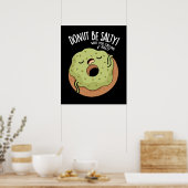Donut sein salty Funny Donut Pun Dark BG Poster (Küche)