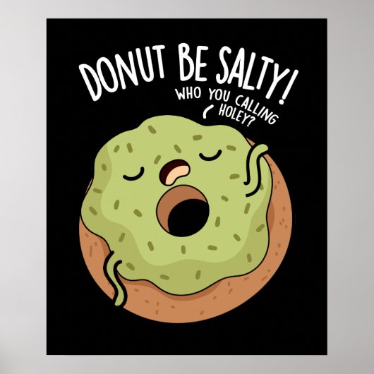 Donut sein salty Funny Donut Pun Dark BG Poster (Vorne)