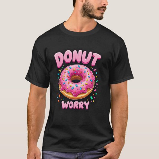 Donut Sorgt Euch Streusel T-Shirt (Vorderseite)