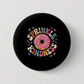 Donut Sprinkle Kindness Funny Doughnut Lover Girls Button (Vorderseite)