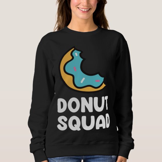 Donut Squad  Donuts Saying Donut Food   Donuts Sweatshirt (Vorderseite)