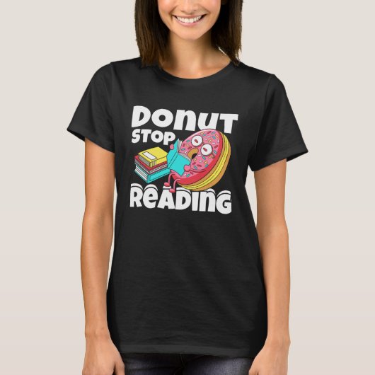 Donut Stop Reading Book Reading Bookworm Librarian T-Shirt (Vorderseite)