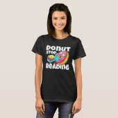 Donut Stop Reading Book Reading Bookworm Librarian T-Shirt (Vorne ganz)