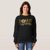 Donut Stopp glauben Donuts Sprinkles Sweatshirt (Vorne ganz)