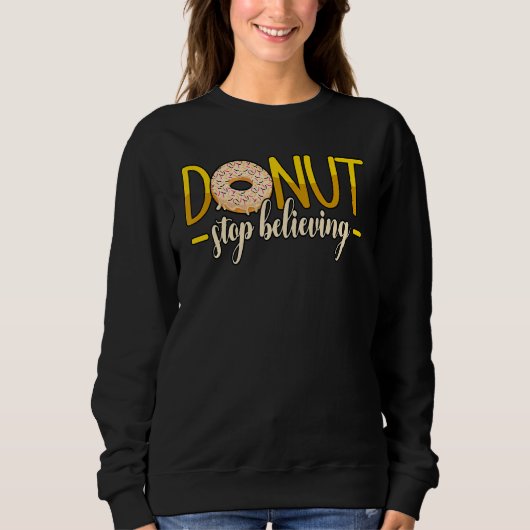 Donut Stopp glauben Donuts Sprinkles Sweatshirt (Vorderseite)