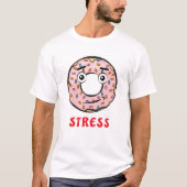 Donut Stress - Funny Donut Pun T-Shirt (Vorderseite)