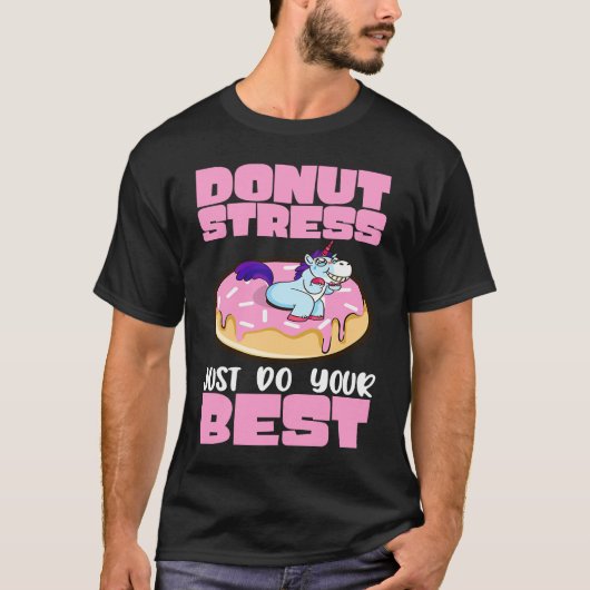 Donut Stress Just Do Your Best Dough Desserts Food T-Shirt (Vorderseite)