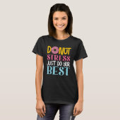 Donut Stress Just Do Your Best Rock The Test Day T T-Shirt (Vorne ganz)