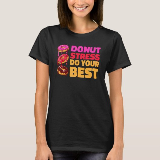 Donut Stress Just Do Your Best Teachers Testing D T-Shirt (Vorderseite)