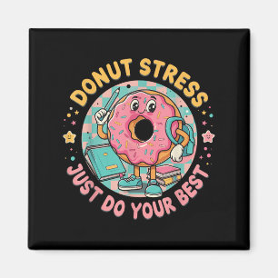 Donut Stress macht einfach Ihre beste Testmotivati Magnet