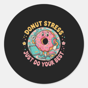 Donut Stress macht einfach Ihre beste Testmotivati Runder Aufkleber