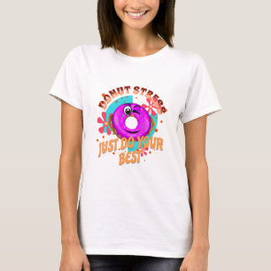 Donut Stress macht Ihr Bestes, Lehrer Motivierend T-Shirt