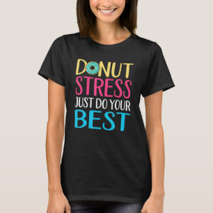 Donut Stress Test Day Lehrer Männer Frauen Doughnu T-Shirt
