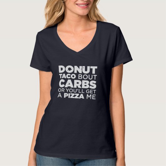 Donut Taco Bout Carbs oder Sie bekommen eine Pizza T-Shirt (Vorderseite)