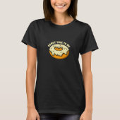 Donut talk to me I Bagel Coffee Pastry T-Shirt (Vorderseite)