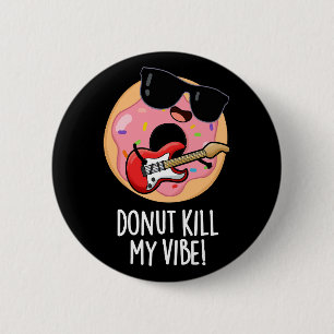 Donut tötet meine Vibe Funny Food Puff Dark BG Button