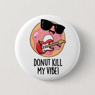 Donut tötet meinen Vibe Funny Food Puff Button