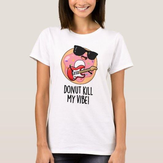 Donut tötet meinen Vibe Funny Food Puff T-Shirt (Vorderseite)