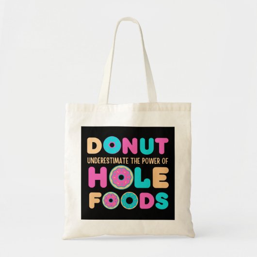 Donut Underestimate The Power Of Hole Foods Funny Tragetasche (Vorne)