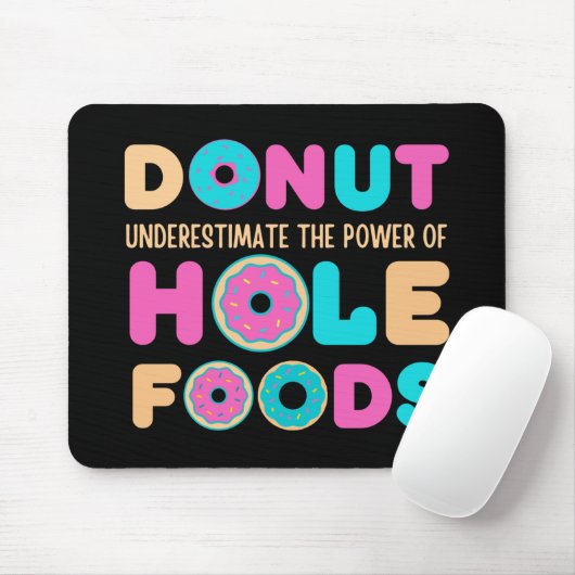 Donut unterschätzt den Power von Hole Foods Funny Mousepad (Mit Mouse)
