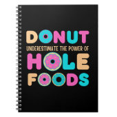 Donut unterschätzt den Power von Hole Foods Funny Notizblock (Vorderseite)