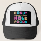 Donut unterschätzt den Power von Hole Foods Funny Truckerkappe (Vorderseite)