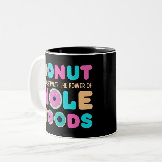 Donut unterschätzt den Power von Hole Foods Funny Zweifarbige Tasse (Vorderseite Links)
