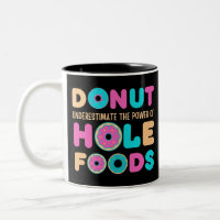 Donut unterschätzt den Power von Hole Foods Funny