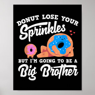 Donut verlier deine Streusel Ich werde ein großer Poster