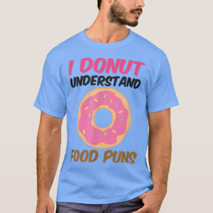 Donut versteht Essensabzüge Design Donut T - Shirt