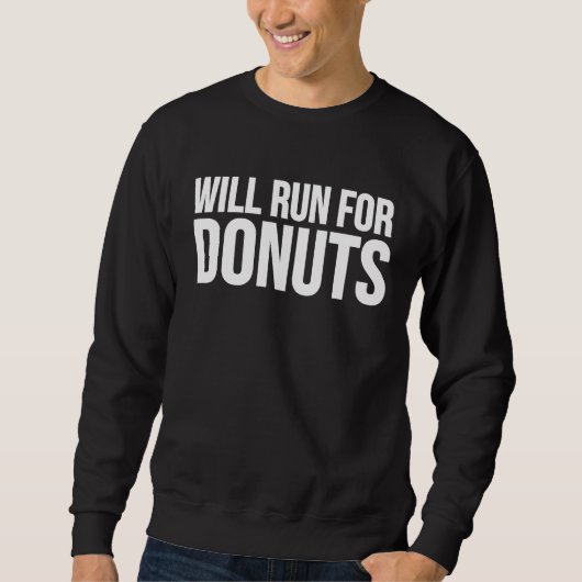 Donut Will Run For Donuts Sweatshirt (Vorderseite)