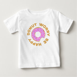 Donut Worry Be Happy Baby T-shirt