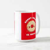 Donut Worry Be Happy Kaffee Tasse (VorderseiteRechts)