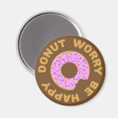 Donut Worry Be Happy Magnet (Vorderseite/Rückseite)