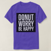 Donut Worry Be Happy T-Shirt (Design vorne)