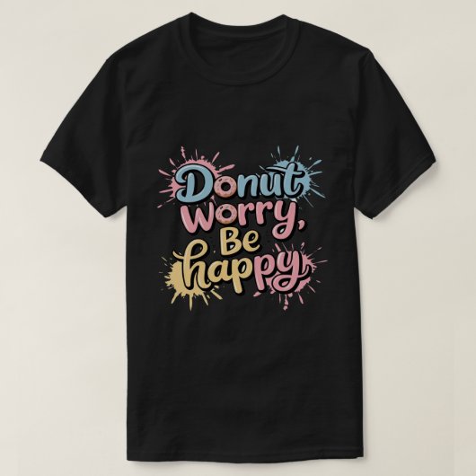 Donut Worry Be Happy Unisex T-Shirt (Design vorne)