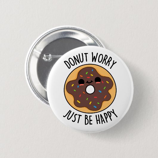 Donut Worry einfach glücklich lustigen Donut Pub Button (Vorne & Hinten)