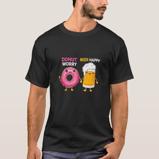Donut Worry Funny Doughnut Day Beer Happy Drink Mo T-Shirt (Vorderseite)
