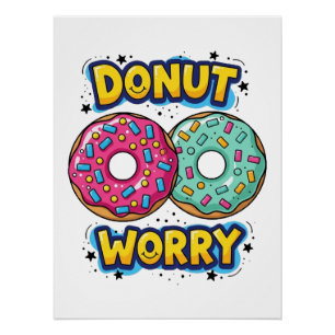 Donut Worry Glänzendes Poster