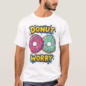 Donut Worry T-Shirt (Vorderseite)