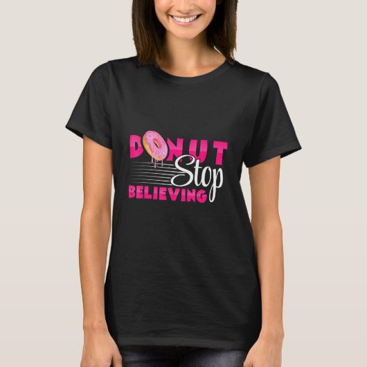 Donuts - Donut Stop Believing - Gebäck - Bäcker - T-Shirt (Vorderseite)