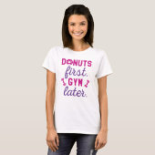 Donuts Erstes Gym später T-Shirt (Vorne ganz)