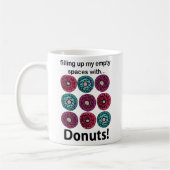 Donuts füllen meine leeren Räume mit Donuts Kaffeetasse (Links)