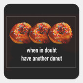 Donuts Have Another Bite Funny Text On Black  Quadratischer Aufkleber (Vorderseite)
