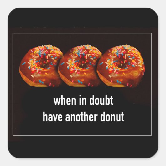Donuts Have Another Bite Funny Text On Black  Quadratischer Aufkleber (Vorderseite)