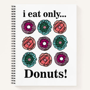 Donuts I Eat Only Donuts Restaurant Notizblock