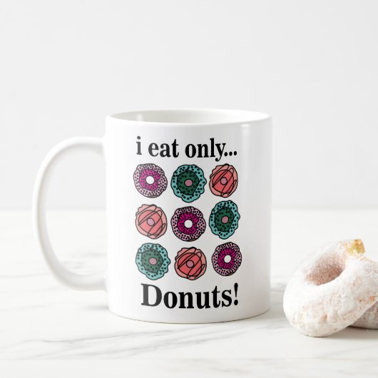 Donuts Ich esse nur Donuts Kaffeetasse (Mit Donut)